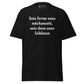 T-shirt classique homme/femme (Sois ferme sans méchanceté, sois doux sans faiblesse)
