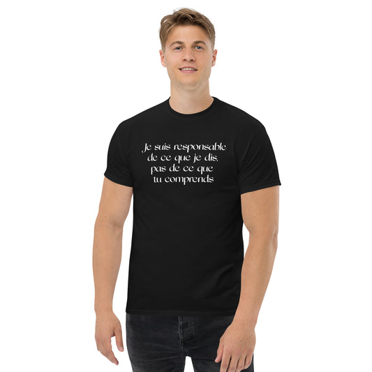 T-shirt classique homme/femme (Je suis responsable de ce que je dis, pas de ce que tu comprends)
