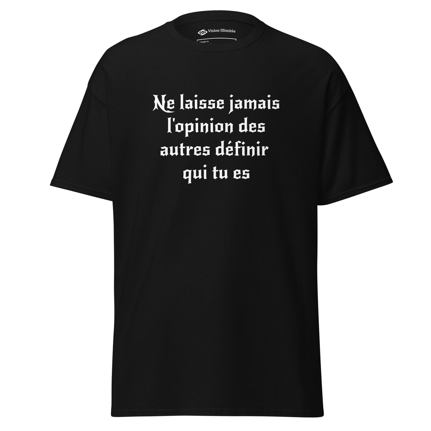 T-shirt classique homme/femme (Ne laisse jamais l'opinion des autres définir qui tu es