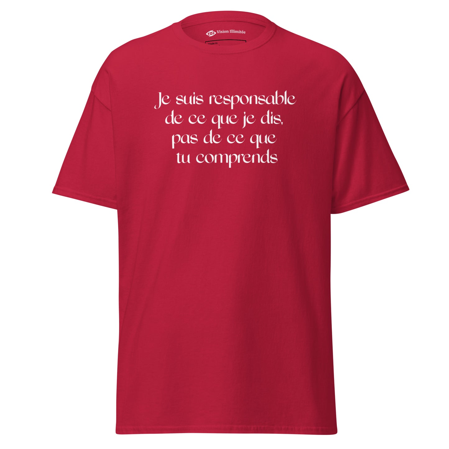 T-shirt classique homme/femme (Je suis responsable de ce que je dis, pas de ce que tu comprends)