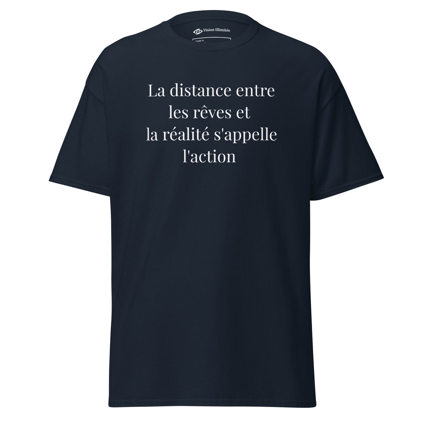 T-shirt classique homme/femme (La distance entre les rêves et la réalité s'appelle l'action)