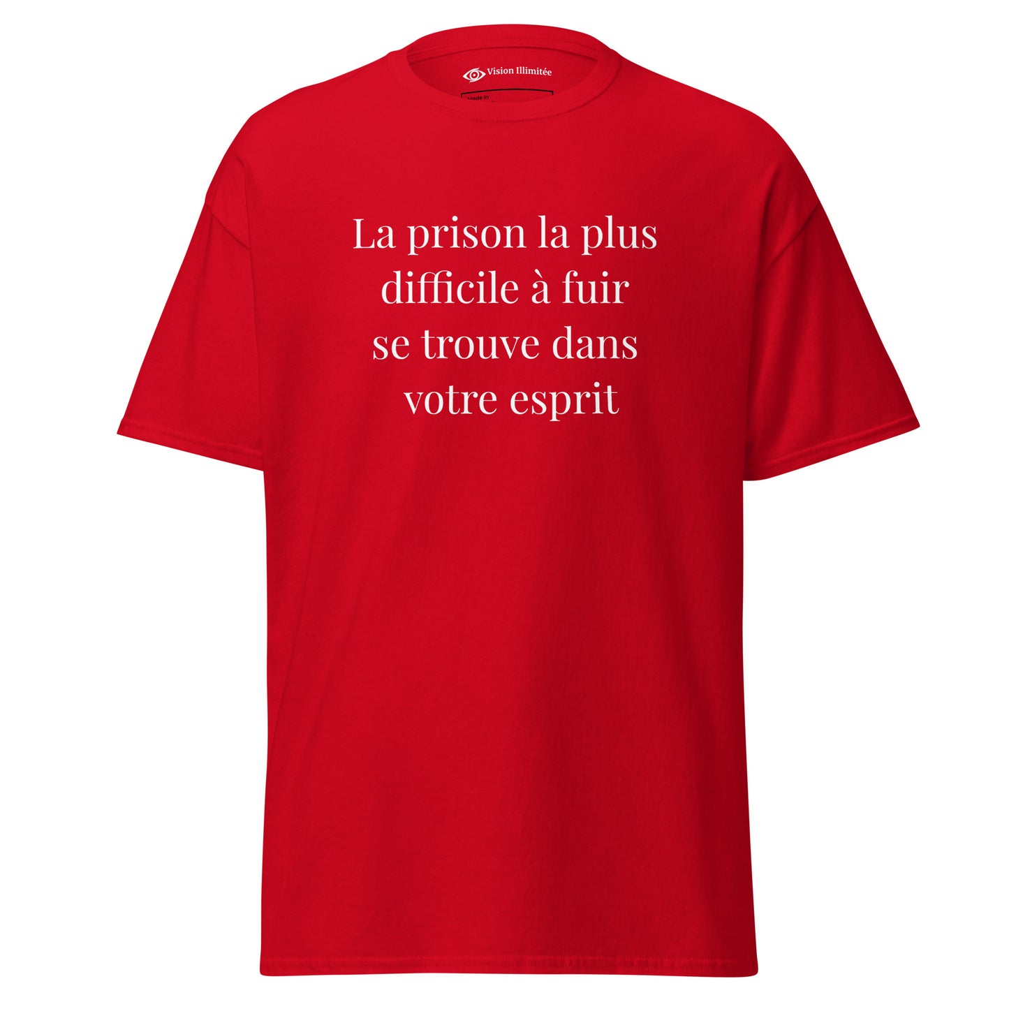 T-shirt classique homme/femme (La prison la plus difficile a fuir se trouve dans votre esprit)