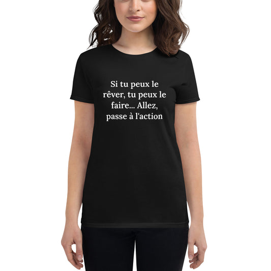 T-shirt à Manches Courtes Ajusté pour Femmes (Si tu peux le rêver, tu peux le faire... Allez passe à l'action)