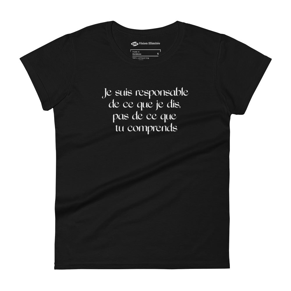 T-shirt à Manches Courtes Ajusté pour Femmes (Je suis responsable de ce que je dis, pas de ce que tu comprends)