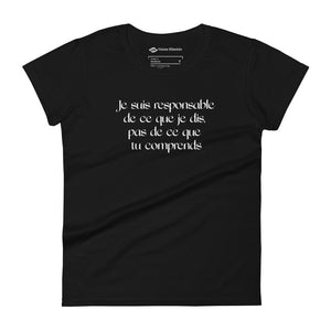 T-shirt à Manches Courtes Ajusté pour Femmes (Je suis responsable de ce que je dis, pas de ce que tu comprends)