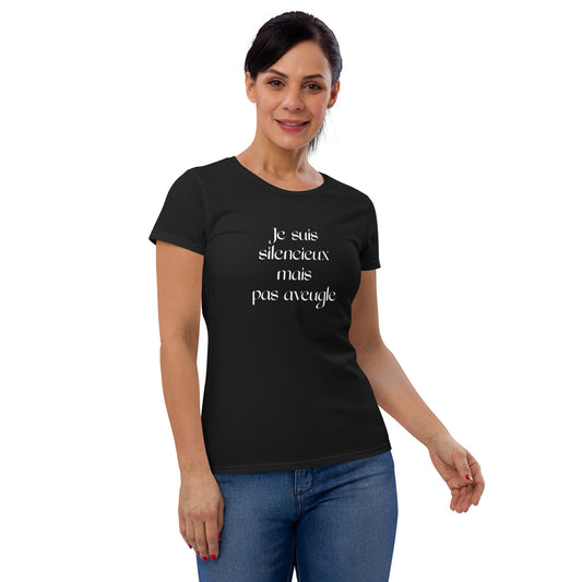 T-shirt à Manches Courtes Ajusté pour Femmes (Je suis silencieux mais pas aveugle)