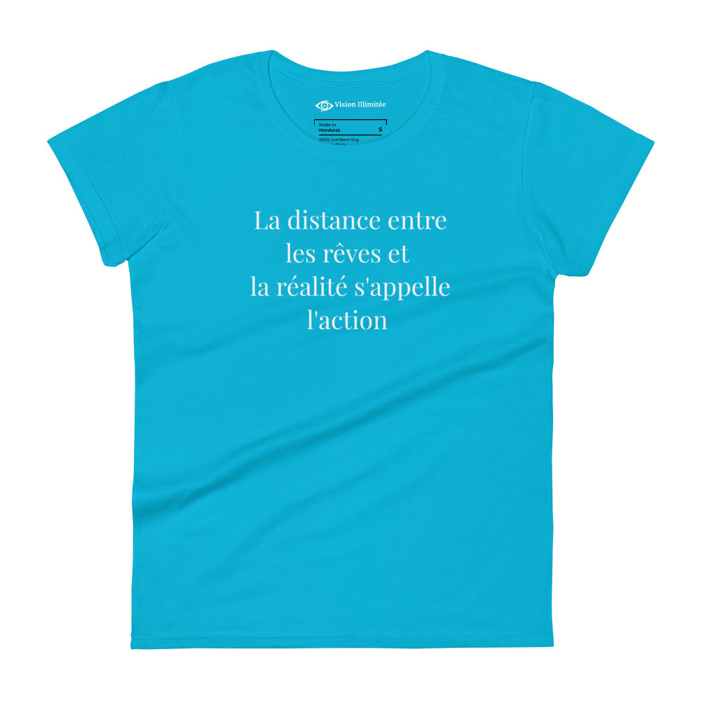 T-shirt à Manches Courtes Ajusté pour Femmes (La distance entre les rêves et la réalité s'appelle l'action)