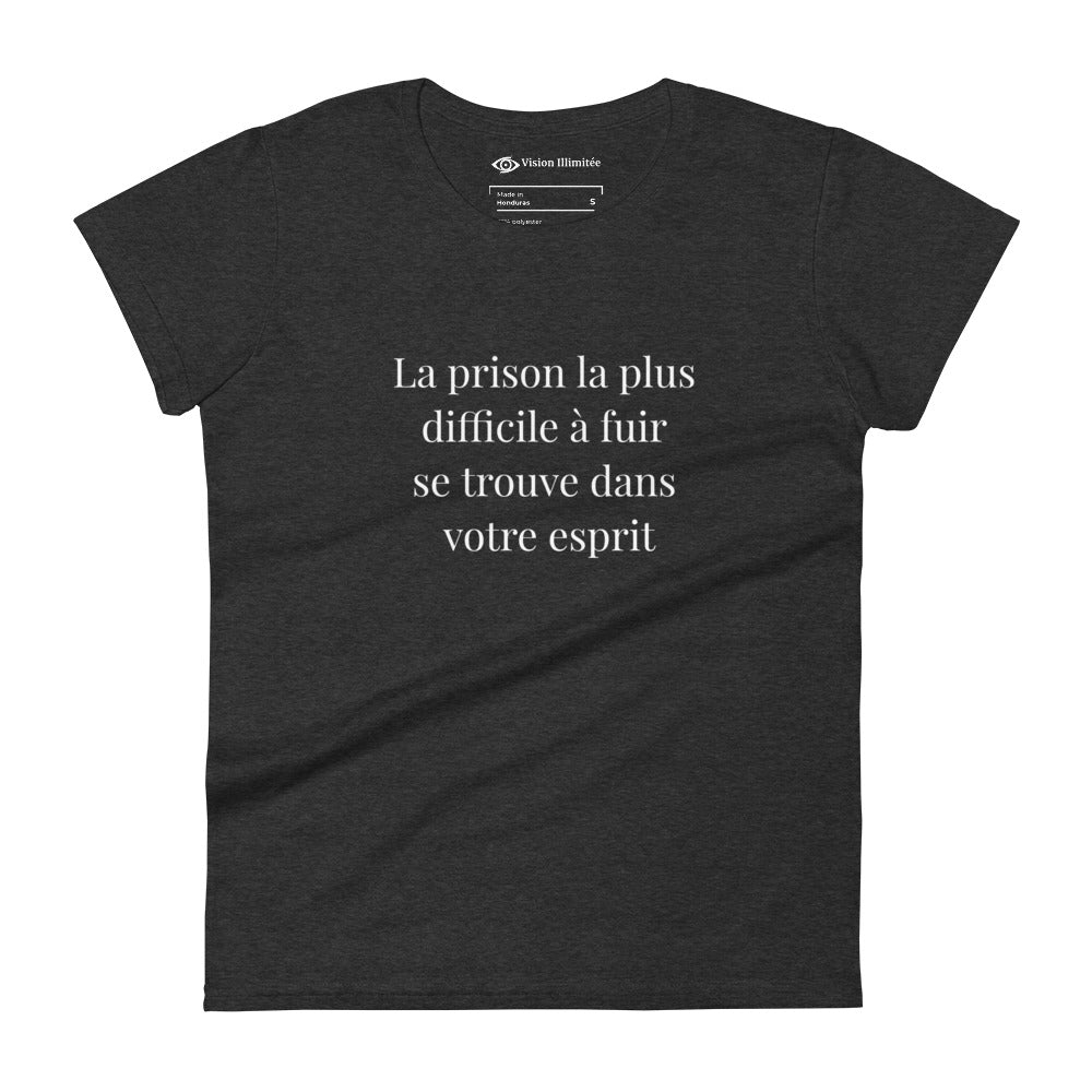 T-shirt à Manches Courtes Ajusté pour Femmes (La prison la plus difficile a fuir se trouve dans votre esprit)