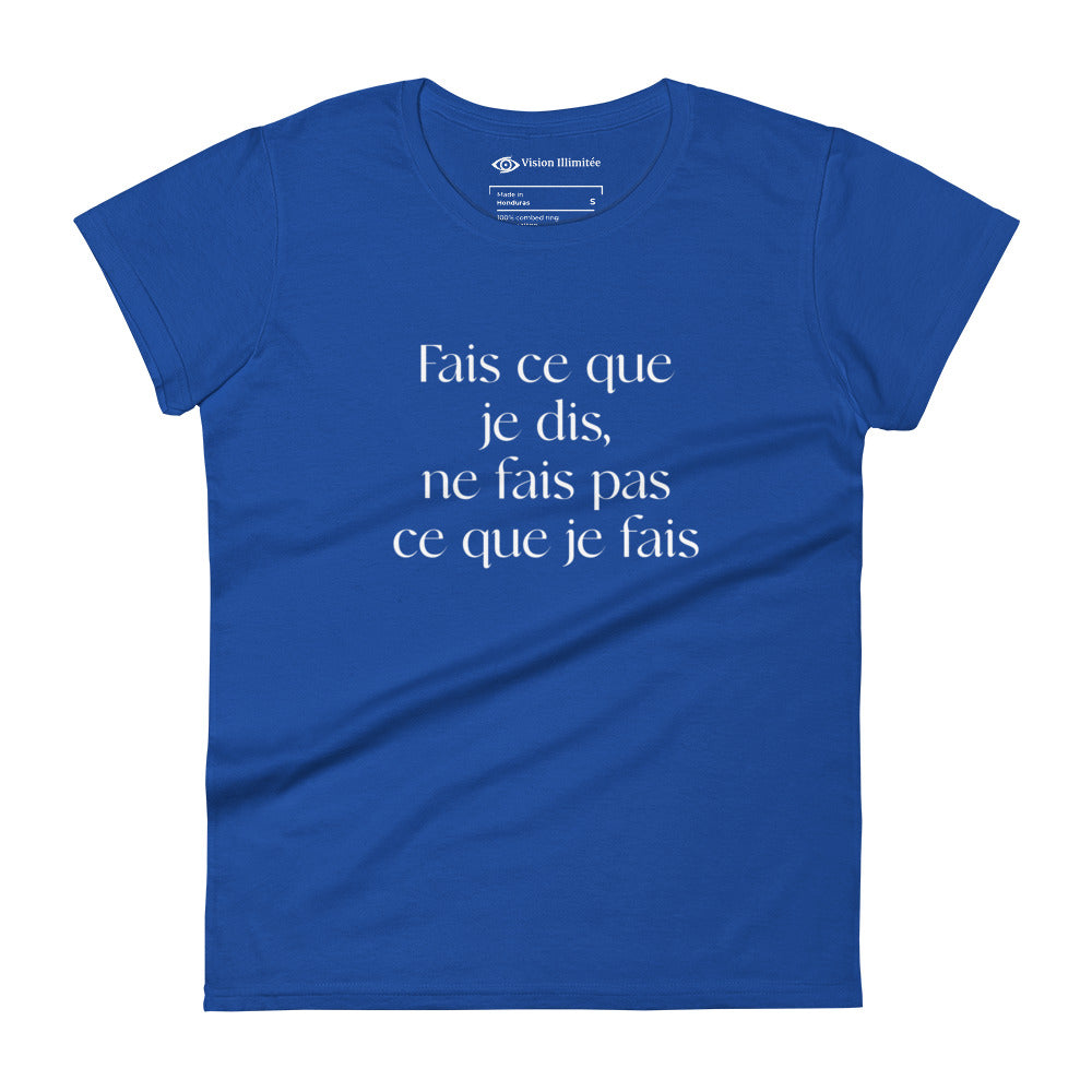 T-shirt à Manches Courtes Ajusté pour Femmes (Fais ce que je dis, ne fais pas ce que je fais)