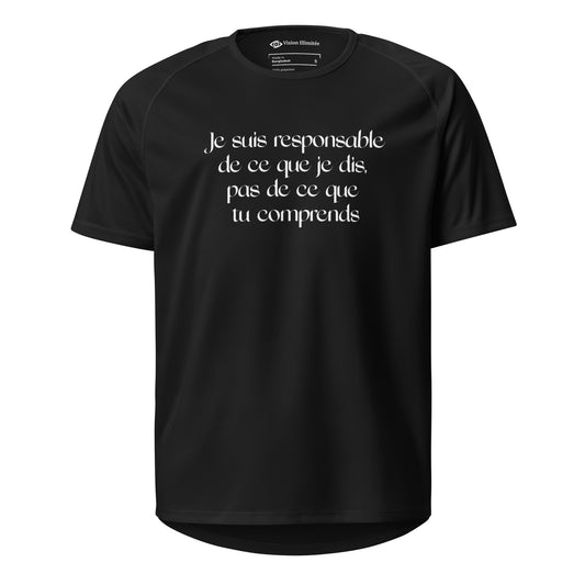T-shirt de sport unisexe (Je suis responsable de ce que je dis, pas de ce que tu comprends)