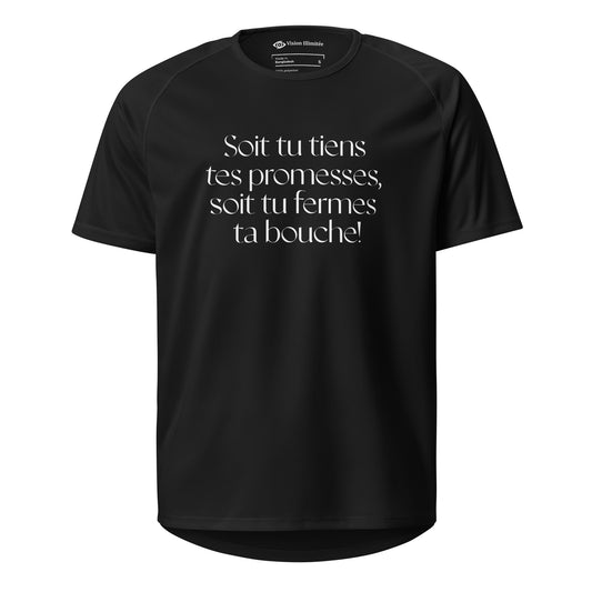 T-shirt de sport unisexe (Soit tu tiens tes promesses, soit tu fermes ta bouche!)