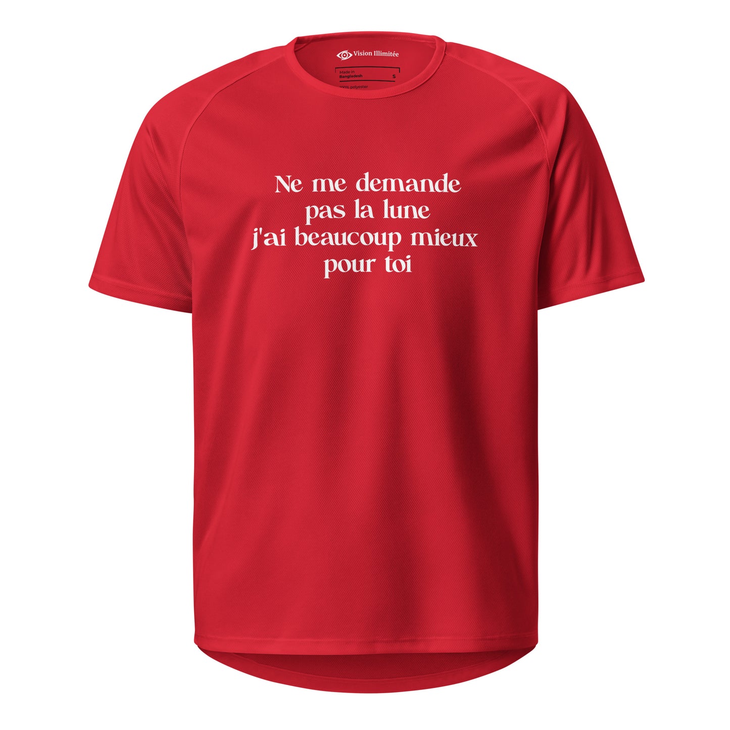 T-shirt de sport unisexe (Ne me demande pas la lune, j'ai beaucoup mieux pour toi)