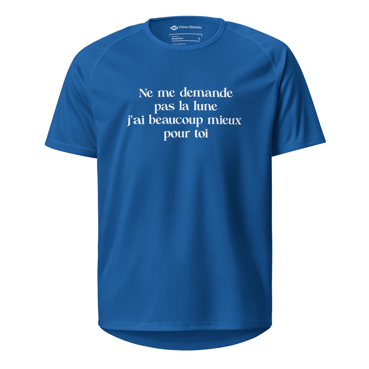 T-shirt de sport unisexe (Ne me demande pas la lune, j'ai beaucoup mieux pour toi)
